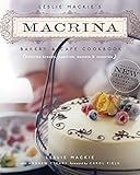 Leslie Mackie's Macrina Bakery & Cafe Cookbook: Favorite Breads, Pastries, Sweets & Savories