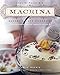 Leslie Mackie's Macrina Bakery & Cafe Cookbook: Favorite Breads, Pastries, Sweets & Savories