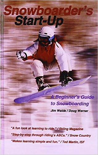 Snowboarder S Start Up A Beginner S Guide To Snowboarding Start Up Sports Werner Doug Waide Jim 9781439504406 Amazon Com Books