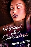 Naked In Spite of Ourselves (The Stroke-Her Trilogy Book 1)