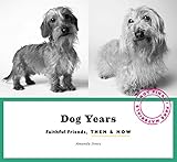Image de Dog Years: Faithful Friends, Then & Now