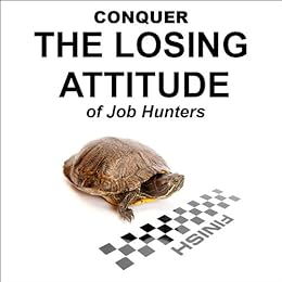Amazon Com Conquer The Losing Attitude Of Job Hunters