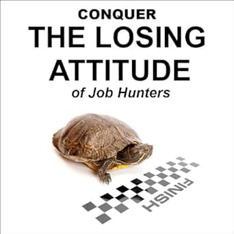Amazon Com Conquer The Losing Attitude Of Job Hunters