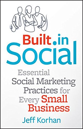 Download Built-In Social: Essential Social Marketing Practices for Every Small Business