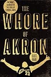 The Whore of Akron: One Man's Search for the Soul of LeBron James