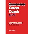 Career Coach GPT: The Complete Guide to ChatGPT Resume, Cover Letter, Interview, and Job Search Success