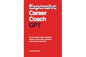 Career Coach GPT: The Complete Guide to ChatGPT Resume, Cover Letter, Interview, and Job Search Success