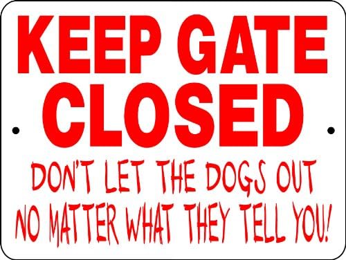 KEEP GATE CLOSED DOG SIGN 9"x12" ALUMINUM "ANIMALZRULE ORIGINAL DESIGN - "NO ONE ELSE IS AUTH0RIZED TO SELL THIS SIGN" (Any one else selling this sign is selling a CHEAP COPY)