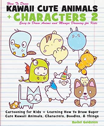 How To Draw Kawaii Cute Animals Characters 2 Easy To Draw Anime And Manga Drawing For Kids Cartooning For Kids Learning How To Draw Super Cute Kawaii Animals Characters Doodles