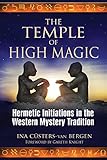 The Temple of High Magic: Hermetic Initiations in the Western Mystery Tradition by 
