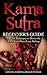 Kama Sutra: Kama Sutra Beginner's Guide, Master the Art of Kama Sutra Love Making (Kama Sutra, Tantric Massage, Tantra)