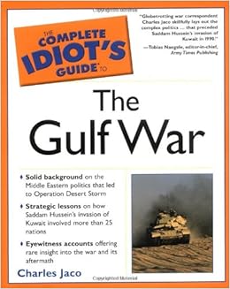 The Complete Idiot's Guide To the Gulf War, by Charles Jaco The Complete Idiot's Guide To the Gulf War, by Charles Jaco