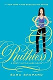 Ruthless (Pretty Little Liars, Book 10) by Sara Shepard (2011-12-06)