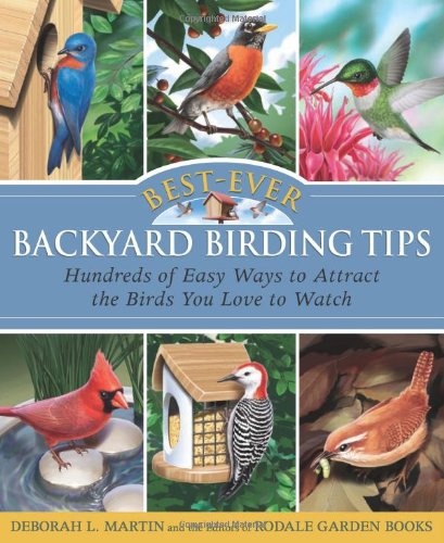 Best-Ever Backyard Birding Tips: Hundreds of Easy Ways to Attract the Birds You Love to Watch (Rodale Organic Gardening Books (Paperback))