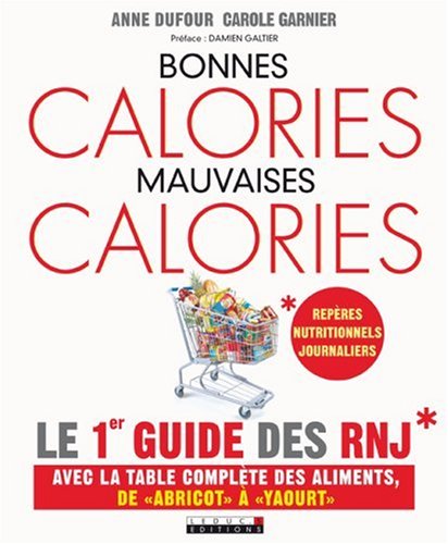 Bonnes calories mauvaises calories (French Edition) by Dufour/Garnier