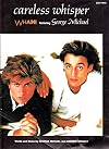 Careless Whisper [Sheet Music, Wham Cover]