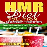 HMR Diet Solution: Lose Weight & Keep It Off?: Pros & Cons, Do's & Don'ts, Should You Try It? by 