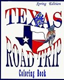 Texas RoadTrip Coloring Book- Spring Edition- Stress relieving Texas designs: Texas themed flowers, birds and animals for fun and relaxation on your spring roadtrip (Volume 1) by 