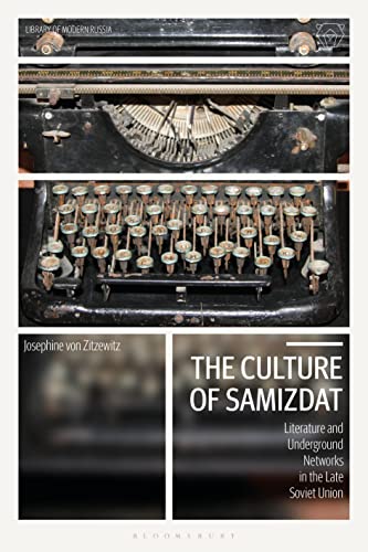 Culture of Samizdat, The: Literature and Underground Networks in the Late Soviet Union (Library of Modern Russia)