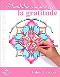 Mandalas pour développer... la gratitude : Cahier à colorier by 