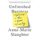 Unfinished Business: Women Men Work Family