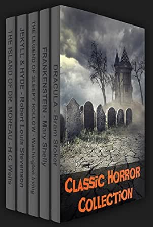 Classic Horror Collection Dracula Frankenstein The Legend Of Sleepy Hollow Jekyll And Hyde The Island Of Dr Moreau Xist Classics Kindle Edition By Stoker Bram Shelley Mary Irving Washington Stevenson