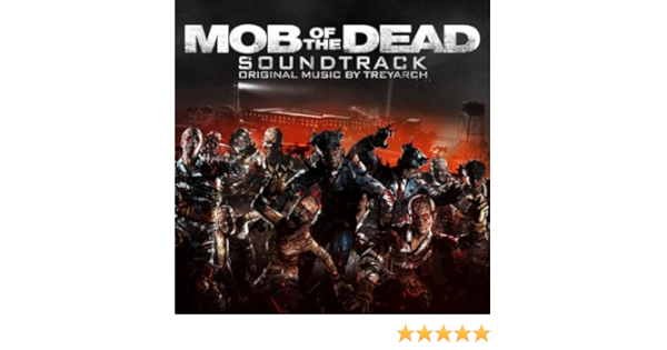 Call Of Duty Black Ops Ii Zombies Mob Of The Dead Soundtrack By Treyarch On Amazon Music Amazon Com