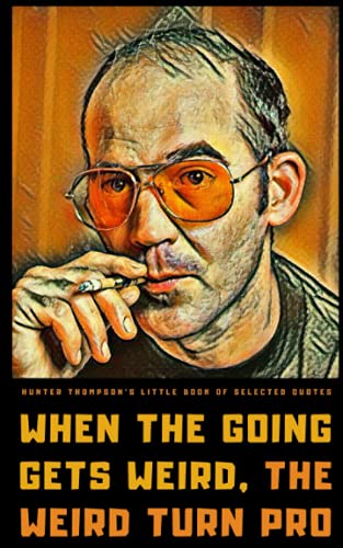 Hunter S. Thompson's Little Book of Selected Quotes: on Life, America, and Adventure