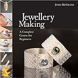 Jewellery Making: A Complete Course for Beginners by