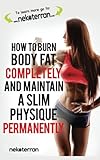 How to Burn Body Fat Completely and Maintain a Slim Physique Permanently: (black and white paperback version) (nekoterran) (Volume 3)