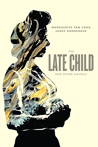 The Late Child and Other Animals by Marguerite Van Cook