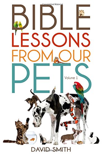 Bible Lessons from Our Pets by David Smith