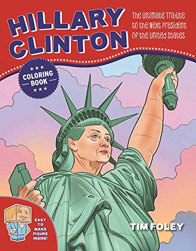 The Hillary Clinton Coloring Book: The Ultimate Tribute to the Next President of the United States by