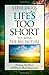 Life's Too Short to Miss the Big Picture: Making the Most of What's Most Important - Book by Steve Diggs