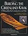 Building the Greenland Kayak: A Manual for Its Contruction and Use