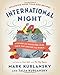 International Night: A Father and Daughter Cook Their Way Around the World *Including More than 250 Recipes*