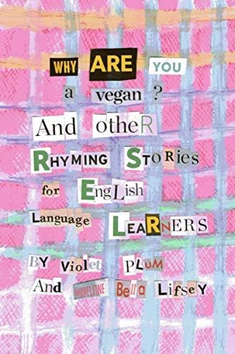Why are you a vegan? and other rhyming stories for English language learners
