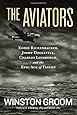 The Aviators: Eddie Rickenbacker, Jimmy Doolittle, Charles Lindbergh, and the Epic Age of Flight