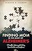 Finding Mom in the Midst of Alzheimer's: A Daughter's Journey of Healing, Reconciliation, and Accept by Dianne Osmun