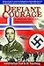 Defiant Courage: A WWII Epic of Escape and Endurance