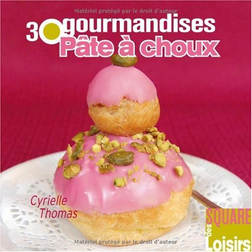 30 gourmandises pâte à choux