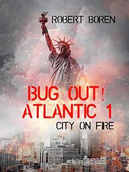 Bug Out! Atlantic 1: City on Fire by [Boren, Robert]