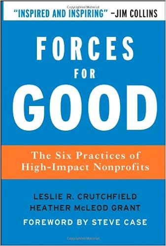 Forces For Good The Six Practices Of High Impact Nonprofits Crutchfield Leslie R Mcleod Grant Heather Case Steve 9780787986124 Books