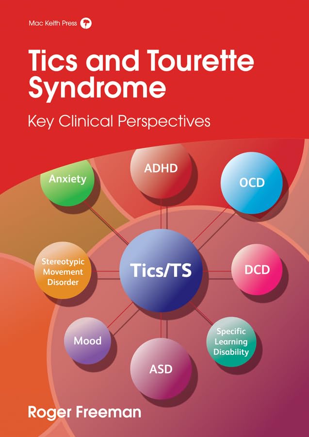 Tics and Tourette Syndrome: Key Clinical Perspectives (Clinics in Developmental Medicine)