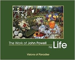 The Work Of John Powell His Life Visions Of Paradise - 
