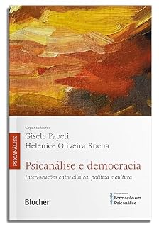 Livro Psicanálise e democracia: interlocuções entre clínica, política e cultura (Formação em psicanálise)