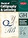The Art of Calligraphy & Lettering: Master techniques for traditional and contemporary handwritten styles (Collector's Series)