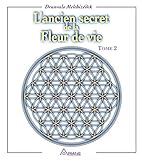 L'ancien secret de la fleur de vie, tome 2 (French Edition) by 