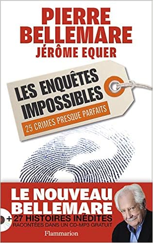 Les Enquetes Impossibles 25 Crimes Presque Parfaits Documents Temoignages Et Essais D Actualite French Edition Equer Jerome Bellemare Pierre Le Guen Veronique 9782081295551 Amazon Com Books