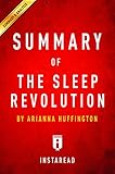 Summary of The Sleep Revolution: by Arianna Huffington | Includes Analysis